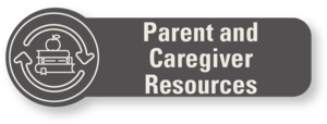 Parent and Caregiver Resources