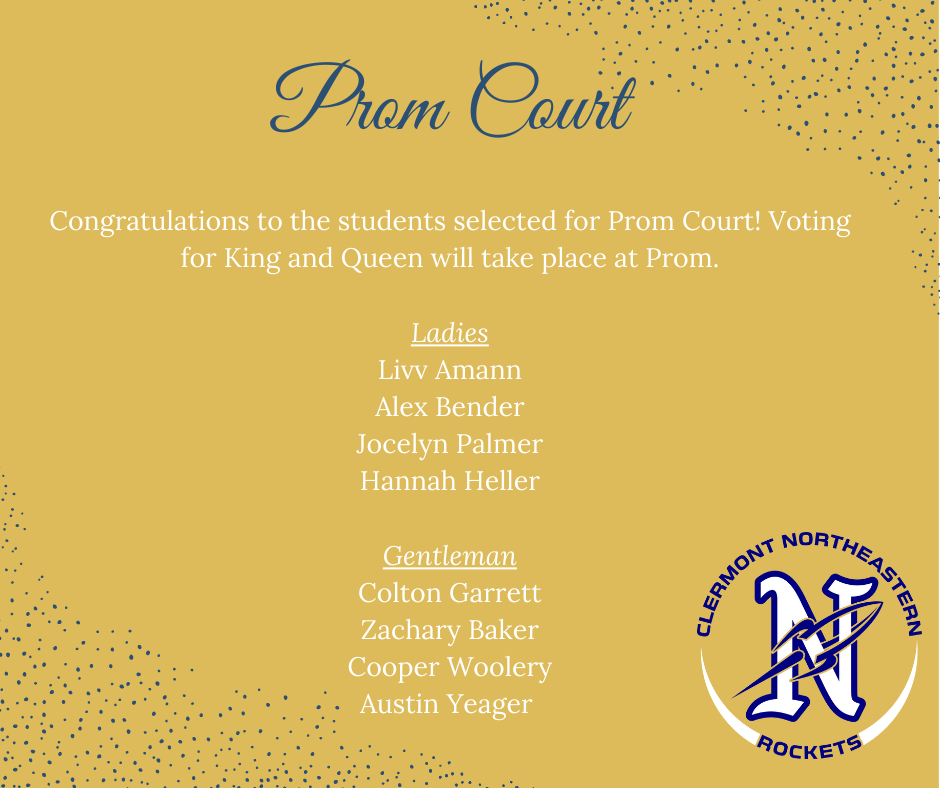 Congratulations to the students selected for Prom Court! Voting for King and Queen will take place at Prom.  Ladies Livv Amann Alex Bender Jocelyn Palmer Hannah Heller  Gentleman Colton Garrett Zachary Baker Cooper Woolery Austin Yeager 